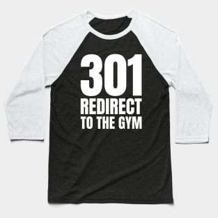 Expert SEO Manager's Must-Have Fitness Gift: 301 Redirect to the Gym Baseball T-Shirt